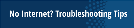 No Internet? Troubleshooting Tips